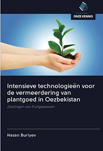Intensieve technologieën voor de vermeerdering van plantgoed in Oezbekistan: Zaailingen van fruitgewassen (Dutch Edition)